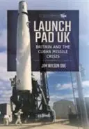 Launch Pad UK : La Grande-Bretagne et la crise des missiles de Cuba - Launch Pad UK: Britain and the Cuban Missile Crisis