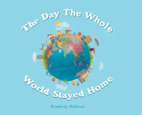 Le jour où le monde entier est resté à la maison - The Day The Whole World Stayed Home