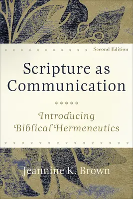 L'Écriture comme communication : Introduction à l'herméneutique biblique - Scripture as Communication: Introducing Biblical Hermeneutics