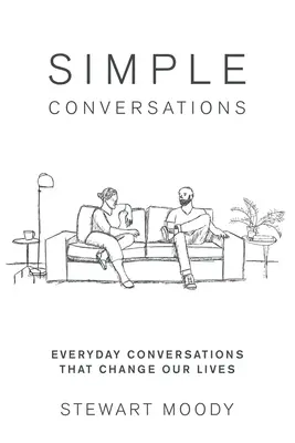 Simple Conversations : Les conversations de tous les jours qui changent nos vies - Simple Conversations: Everyday Conversations That Change Our Lives