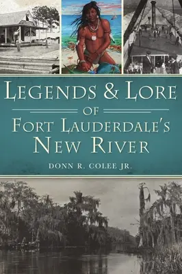 Légendes et traditions de la New River de Fort Lauderdale - Legends and Lore of Fort Lauderdale's New River