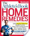 Le livre des remèdes maison du sportif : 1 001 solutions de santé approuvées par les médecins et secrets de prévention des blessures pour un corps plus mince, plus fort et plus athlétique ! - The Athlete's Book of Home Remedies: 1,001 Doctor-Approved Health Fixes and Injury-Prevention Secrets for a Leaner, F Itter, More Athletic Body!