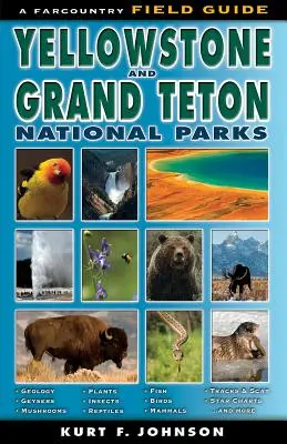 Le guide de terrain des parcs nationaux de Yellowstone et de Grand Teton - The Field Guide to Yellowstone and Grand Teton National Parks