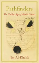 Les éclaireurs - L'âge d'or de la science arabe - Pathfinders - The Golden Age of Arabic Science
