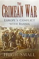 La guerre de Crimée : le conflit de l'Europe avec la Russie - The Crimean War: Europe's Conflict with Russia