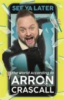 See YA Later : Le monde selon Arron Crascall - See YA Later: The World According to Arron Crascall