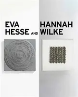 Eva Hesse et Hannah Wilke : Abstraction érotique - Eva Hesse and Hannah Wilke: Erotic Abstraction