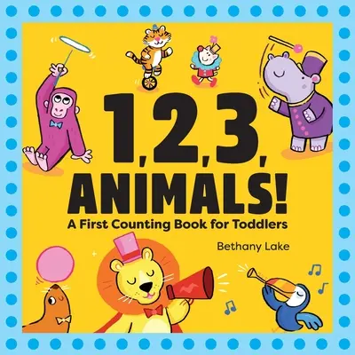 1, 2, 3, Animaux ! Un premier livre de comptage pour les tout-petits - 1, 2, 3, Animals!: A First Counting Book for Toddlers