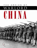 Les armées de la Chine des seigneurs de la guerre 1911-1928 - The Armies of Warlord China 1911-1928