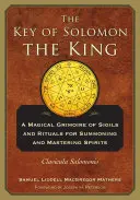 La clé du roi Salomon : Clavicula Salomonis - The Key of Solomon the King: Clavicula Salomonis