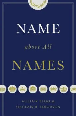 Le nom au-dessus de tous les noms (édition de poche) - Name Above All Names (Trade Paperback Edition)