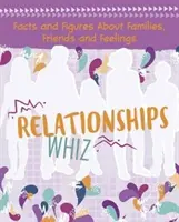 Relationship Whiz - Faits et chiffres sur les familles, les amis et les sentiments - Relationships Whiz - Facts and Figures About Families, Friends and Feelings