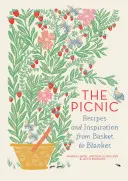 Le pique-nique : Recettes et inspiration du panier à la couverture - The Picnic: Recipes and Inspiration from Basket to Blanket