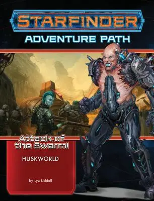 Starfinder Adventure Path : Huskworld (L'attaque de l'essaim ! 3 de 6) - Starfinder Adventure Path: Huskworld (Attack of the Swarm! 3 of 6)