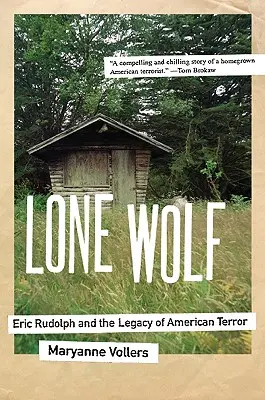 Lone Wolf : Eric Rudolph et l'héritage de la terreur américaine - Lone Wolf: Eric Rudolph and the Legacy of American Terror