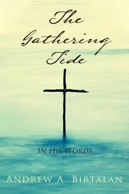 The Gathering Tide : In His Words (La marée montante : dans ses mots) - The Gathering Tide: In His Words