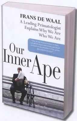 Notre singe intérieur : Un éminent primatologue explique pourquoi nous sommes ce que nous sommes - Our Inner Ape: A Leading Primatologist Explains Why We Are Who We Are