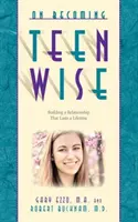 Devenir un adolescent averti : Construire une relation qui dure toute la vie - On Becoming Teen Wise: Building a Relationship That Lasts a Lifetime