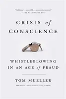 Crise de conscience : La dénonciation à l'ère de la fraude - Crisis of Conscience: Whistleblowing in an Age of Fraud