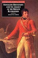 Napoléon Bonaparte et l'héritage de la Révolution française - Napoleon Bonaparte and the Legacy of the French Revolution