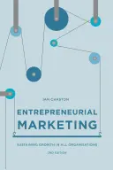Le marketing entrepreneurial : Soutenir la croissance dans toutes les organisations - Entrepreneurial Marketing: Sustaining Growth in All Organisations