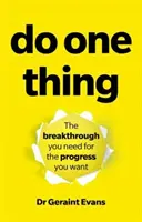 Faites une chose : La percée dont vous avez besoin pour le progrès que vous voulez - Do One Thing: The Breakthrough You Need for the Progress You Want