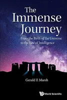 L'immense voyage : De la naissance de l'univers à l'émergence de l'intelligence - Immense Journey, The: From the Birth of the Universe to the Rise of Intelligence