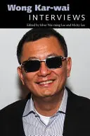 Wong Kar-Wai : Interviews - Wong Kar-Wai: Interviews