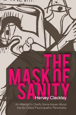 Le masque de la raison : Une tentative de clarification de certaines questions relatives à la personnalité dite psychopathique - The Mask of Sanity: An Attempt to Clarify Some Issues about the So-Called Psychopathic Personality