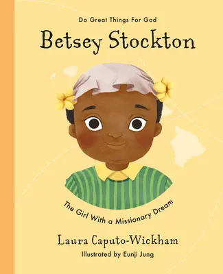 Betsey Stockton : La fille au rêve missionnaire - Betsey Stockton: The Girl with a Missionary Dream
