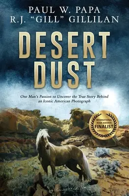 Desert Dust (Poussière du désert) : La passion d'un homme pour découvrir la véritable histoire d'une photographie américaine emblématique - Desert Dust: One Man's Passion to Uncover the True Story Behind an Iconic American Photograph