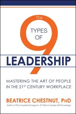 Les 9 types de leadership : Maîtriser l'art de l'humain dans le monde du travail du 21e siècle - The 9 Types of Leadership: Mastering the Art of People in the 21st Century Workplace