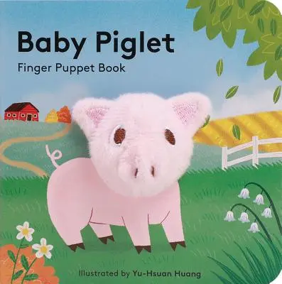 Bébé Porcinet : Livre de Marionnettes à Doigts (Livre de Marionnettes à Doigts, Livre de Marionnettes à Doigts pour Bébés, Petits Livres de Marionnettes à Doigts) - Baby Piglet: Finger Puppet Book (Pig Puppet Book, Piggy Book for Babies, Tiny Finger Puppet Books)