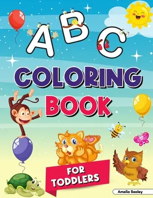 Livre de coloriage de l'alphabet pour les enfants de 2 à 4 ans : Mon premier livre de coloriage, livres de coloriage ABC pour les enfants de 2 à 4 ans, grand livre de coloriage pour le jardin d'enfants et la maternelle - Alphabet Coloring Book for Kids Ages 2-4: My First Coloring Book, ABC Coloring Books for Kids Ages 2-4, Great Coloring Book for Kindergarten and Presc