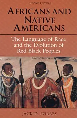 Africains et Amérindiens : Le langage de la race et l'évolution des peuples rouges et noirs - Africans and Native Americans: The Language of Race and the Evolution of Red-Black Peoples