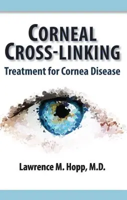 Réticulation de la cornée : Traitement des maladies de la cornée - Corneal Cross-Linking: Treatment for Cornea Disease