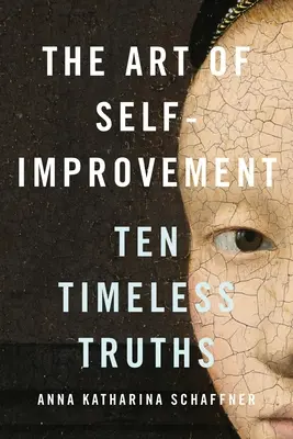L'art de s'améliorer : Dix vérités intemporelles - The Art of Self-Improvement: Ten Timeless Truths
