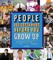 Les gens que vous devez rencontrer avant de grandir : Apprenez à connaître les acteurs, les héros et les vedettes de votre ville natale. - People You Gotta Meet Before You Grow Up: Get to Know the Movers and Shakers, Heroes and Hotshots in Your Hometown