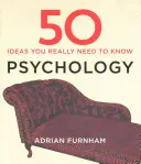 50 idées de psychologie à connaître absolument - 50 Psychology Ideas You Really Need to Know