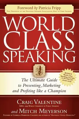 World Class Speaking : Le guide ultime pour présenter, commercialiser et rentabiliser comme un champion - World Class Speaking: The Ultimate Guide to Presenting, Marketing and Profiting Like a Champion