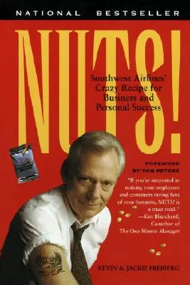 Nuts ! La recette folle de Southwest Airlines pour le succès commercial et personnel - Nuts!: Southwest Airlines' Crazy Recipe for Business and Personal Success