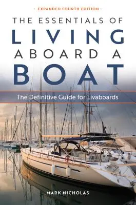 L'essentiel de la vie à bord d'un bateau : Le guide définitif de la vie à bord d'un bateau - The Essentials of Living Aboard a Boat: The Definitive Guide for Livaboards