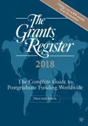 Le registre des bourses 2018 : Le guide complet du financement des études supérieures dans le monde entier - The Grants Register 2018: The Complete Guide to Postgraduate Funding Worldwide