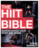 La Bible du Hiit : La bible du Hiit : pour une suralimentation du corps et du cerveau - The Hiit Bible: Supercharge Your Body and Brain