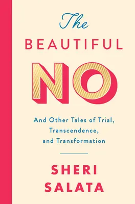 Le beau non : et autres récits d'épreuves, de transcendance et de transformation - The Beautiful No: And Other Tales of Trial, Transcendence, and Transformation