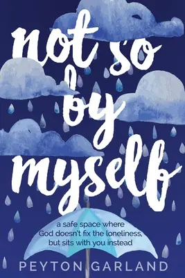 Pas si seul : Un espace sûr où Dieu ne répare pas la solitude, mais s'assoit avec vous. - Not So by Myself: A safe space where God doesn't fix the loneliness, but sits with you instead