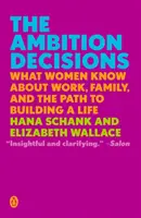 Les décisions de l'ambition : Ce que les femmes savent du travail, de la famille et de la construction de leur vie - The Ambition Decisions: What Women Know about Work, Family, and the Path to Building a Life