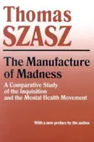 La fabrication de la folie : Une étude comparative de l'Inquisition et du mouvement pour la santé mentale - Manufacture of Madness: A Comparative Study of the Inquisition and the Mental Health Movement