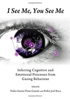 Je me vois, tu me vois : déduire les processus cognitifs et émotionnels à partir du comportement du regard - I See Me, You See Me: Inferring Cognitive and Emotional Processes from Gazing Behaviour