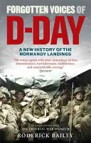 Les voix oubliées du jour J : une nouvelle histoire du débarquement en Normandie - Forgotten Voices of D-Day: A New History of the Normandy Landings